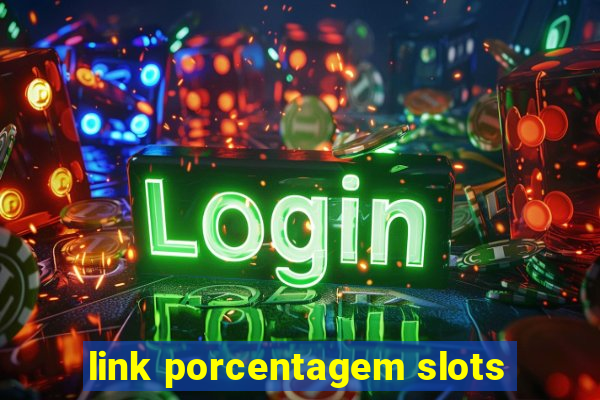 link porcentagem slots